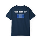 “Was That In?” T-shirt