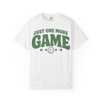 Just One More Game T-Shirt
