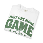 Just One More Game T-Shirt